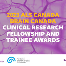 2023 ALS Canada-Brain Canada Clinical Research Fellowship and Trainee Awards
